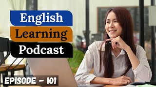 English Learning Podcast Conversation Episode 101  Intermediate Level [upl. by Cull]