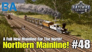 48 Northern Mainline  United States  Railway Empire 2 [upl. by Krischer]