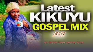 🔴Best Kikuyu Gospel Mix 2024  DJ MYSH  Hellen Muthoni Edith Wairimu Sammy Irungu [upl. by Nunciata59]