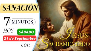 🕐7 MINUTOS de SANACIÓN con JESÚS SACRAMENTADO 🙏HOY SÁBADO 21 de SEPTIEMBRE  HORA SANTA BREVE [upl. by Nnagrom]