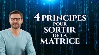 4 Principes pour sortir de la Matrice [upl. by Obala175]