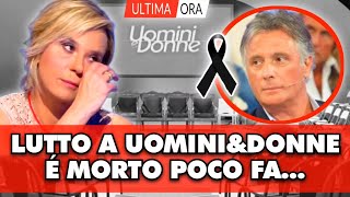 Lutto improvviso a Uomini amp Donne la terribile notizia é arrivata pochi minuti fa [upl. by Kelwin]