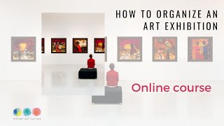 HOW TO ORGANIZE AN ART EXHIBITION  online course [upl. by Bornstein]