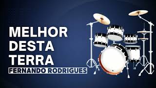 Melhor Desta Terra Fernando Rodrigues Bateria Cover [upl. by Anelys]