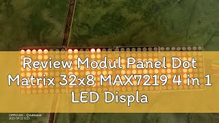 Review Modul Panel Dot Matrix 32x8 MAX7219 4 in 1 LED Display [upl. by Oivalf]