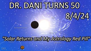 Dr Dani turns 50 8424 quotSolar Return and My Astrology Red Pillquot [upl. by Secor]