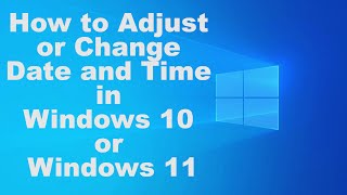 How to Adjust or Change Date and Time in Windows 10 or 11 [upl. by Lytton506]