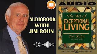 Jim Rohn Audiobook The Art of Exceptional Living  Best Motivational Speech [upl. by Oinoitna]