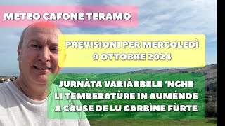 Meteo Cafone Teramo Previsioni mercoledì 9 ottobre 2024 Vénde càlle de Garbìne [upl. by Ariait]