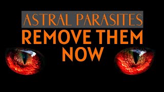 Astral Parasite Removal EXPERT Shares Top Secrets [upl. by Nylatsyrc]