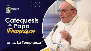 Catequesis del Papa Francisco  Tema La templanza [upl. by Bass863]