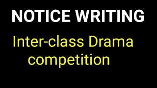 Notice writing on an interclass drama competition [upl. by Annoiek754]