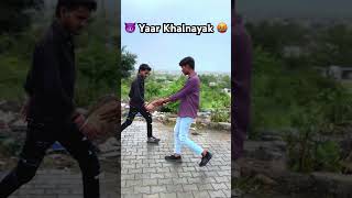 😈 Yaar Khalnayak 🤬💪  Yaar Tera Khalnayak foryou badmashi friends trending shorts [upl. by Ayotahs119]