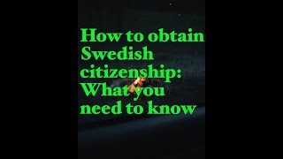 How to obtain Swedish citizenship What you need to know [upl. by Llewoh]