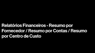 Relatórios Financeiros  Resumo por Fornecedor  Resumo por Contas  Resumo por Centro de Custo [upl. by Latimer647]