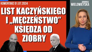 List Kaczyńskiego i „męczeństwo” księdza od Ziobry  Dominika Wielowieyska komentarz 01072024 [upl. by Zurek]