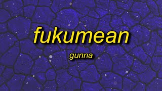 Gunna  fukumean Lyrics  quotqp qp ski eyuhquot [upl. by Aya]