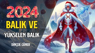 BALIK VE YÜKSELEN BALIK 2024DE SİZLERİ NELER BEKLİYOR [upl. by Tnahsin]