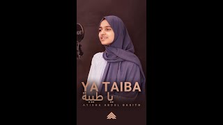 Ya Taiba  Ayisha Abdul Basith [upl. by Kendell425]