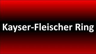 How to Pronounce KayserFleischer Ring [upl. by Ellehcim]