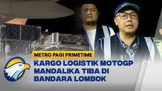 Kargo Logistik MotoGP Mandalika Tiba di Lombok dengan Standar Operasional Tinggi [upl. by Carolynne]