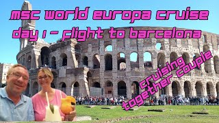 MSC World Europa Cruise  Day 1  Traveling to Barcelona [upl. by Berman]