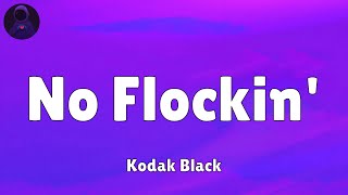 Kodak Black  No Flockin Lyrics [upl. by Swithin156]