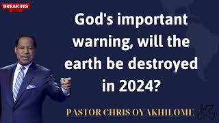 Gods important warning will the earth be destroyed in 2024  PASTOR CHRIS OYAKHILOME [upl. by Hildegarde20]