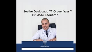 Seu joelho sai do lugar Saiba o que fazer nesta situação  Dr José Leonardo [upl. by Meras]