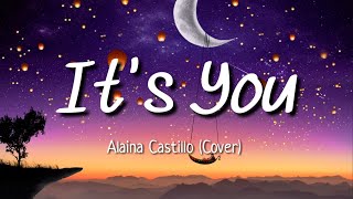 Alaina Castillo  Its you cover  Lyrics [upl. by Harrietta]