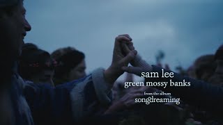 Sam Lee  Green Mossy Banks [upl. by Ez]