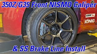 350Z  G35 NISMO Front Caliper and SS Brake Line Install [upl. by Ait425]