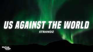 Strandz  Us Against The World Lyrics Grew up in a ghetto destined for a celly [upl. by Stretch]