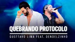 Gusttavo Lima  Quebrando Protocolo feat Dendelzinho  Eu sei que cê sofre  Letra [upl. by Vinay119]