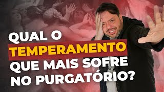 QUAL TEMPERAMENTO MAIS SOFRE NO PURGATÓRIO [upl. by Mcnalley]