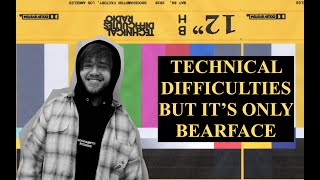 TECHNICAL DIFFICULTIES but its only BEARFACE [upl. by Block]