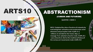 ABSTRACTIONISM CUBISM AND FUTURISM  ARTS 10 QUARTER 1 WEEK 3 [upl. by Llyrpa]