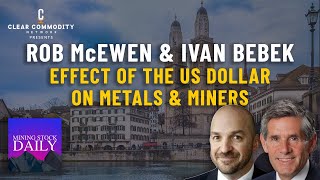 A Keynote Panel w Rob McEwen amp Ivan Bebek on the Effects the US Dollar is Having on Metals amp Miners [upl. by Aittam]