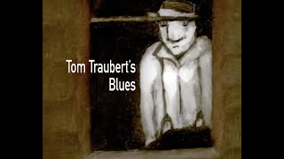 TOM TRAUBERTS BLUES [upl. by Nafis]