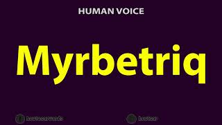 How To Pronounce Myrbetriq [upl. by Judson]