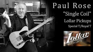 Paul Rose  Lollar Special T Royal T quotSingle Coilquot [upl. by Nicolea26]