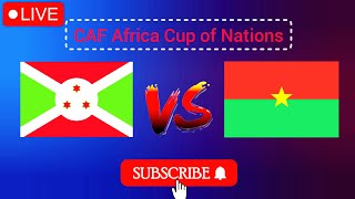 Burundi vs Burkina Faso live football match today CAF Africa Cup of Nations live score goals results [upl. by Ahsiekram308]