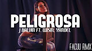 ► PELIGROSA  J BALVIN ✘ WISIN ✘ YANDEL ✘ FACUU RMX FIESTERO REMIX [upl. by Lody795]