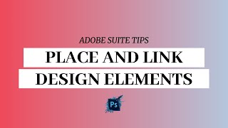 How to Place and Link Elements in Adobe Illustrator and Photoshop [upl. by Inotna]