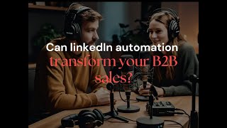 How Can LinkedIn Automation Transform Your B2B Sales Strategy [upl. by Aillicirp509]