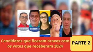 Candidatos revoltados que perderam em 2024 Parte 2 [upl. by Aisul]