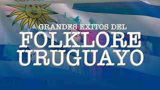 Grandes Exitos del FOLKLORE URUGUAYO [upl. by Ellan]