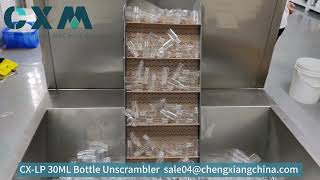 CX LP 30ML Bottle Unscrambler machine manufacturing factory automatic bottlefillingmachinecxm [upl. by Thirion258]