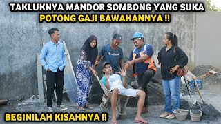 BOS NYAMAR JADI KULI BANGUNAN UNTUK MEMBASMI MANDOR SOMBONG YANG SUKA POTONG GAJI BAWAHAN [upl. by Benjamen]