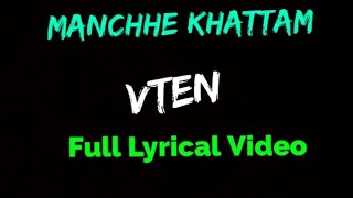 VTEN  Manchhe Khattam Full Lyrical Video [upl. by Els]